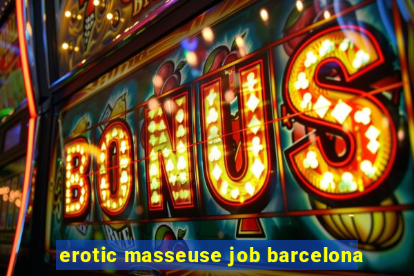 erotic masseuse job barcelona